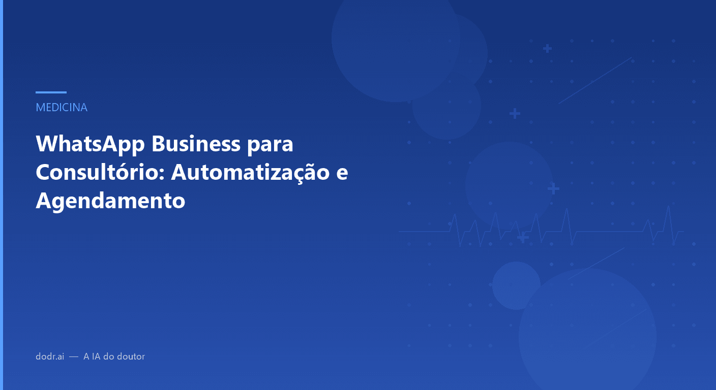 WhatsApp Business para Consultório: Automatização e Agendamento
