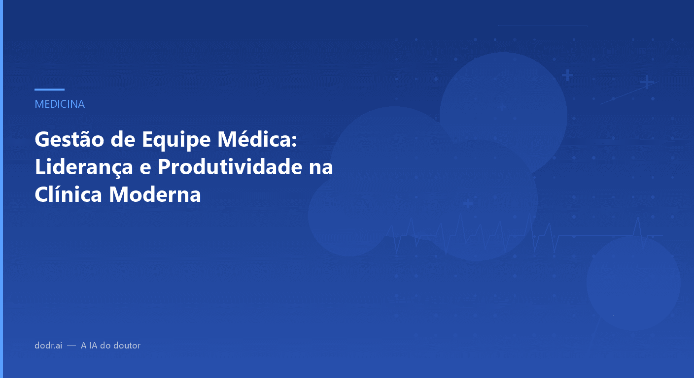 Gestão de Equipe Médica: Liderança e Produtividade na Clínica Moderna