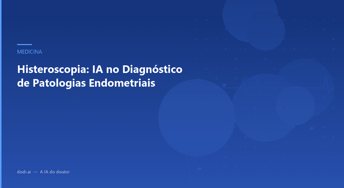 Histeroscopia: IA no Diagnóstico de Patologias Endometriais