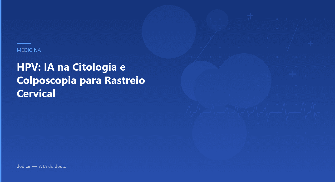 HPV: IA na Citologia e Colposcopia para Rastreio Cervical