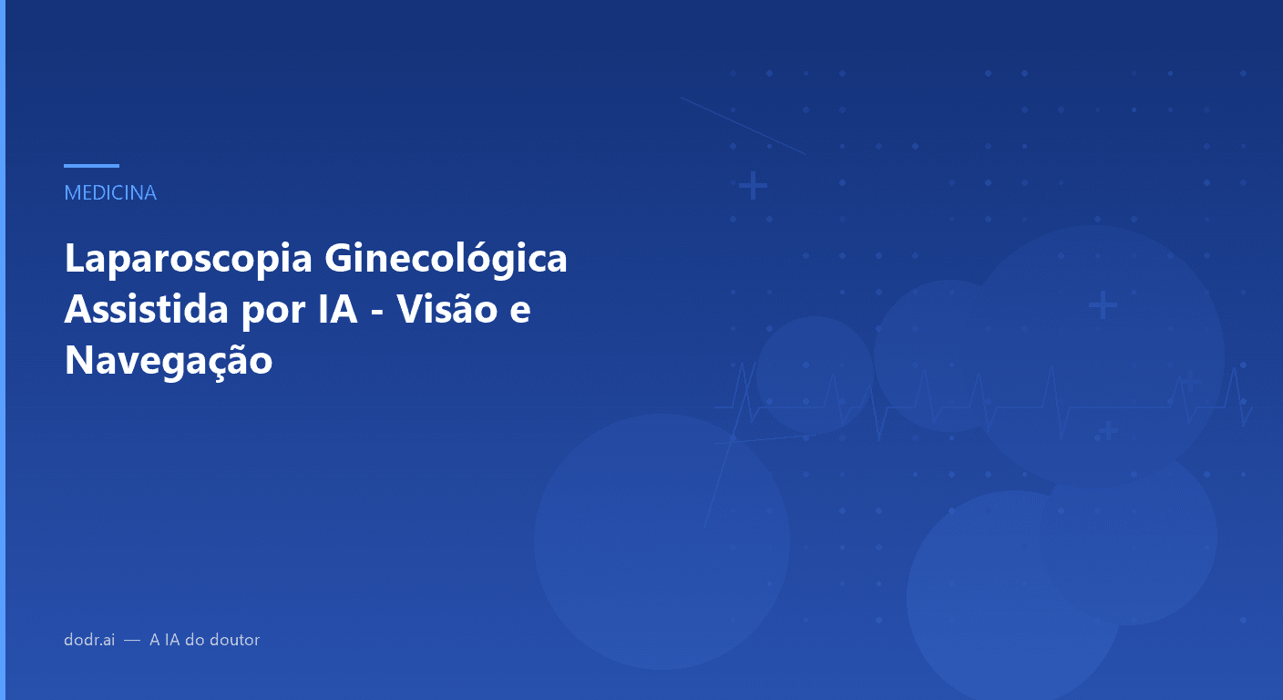 Laparoscopia Ginecológica Assistida por IA - Visão e Navegação