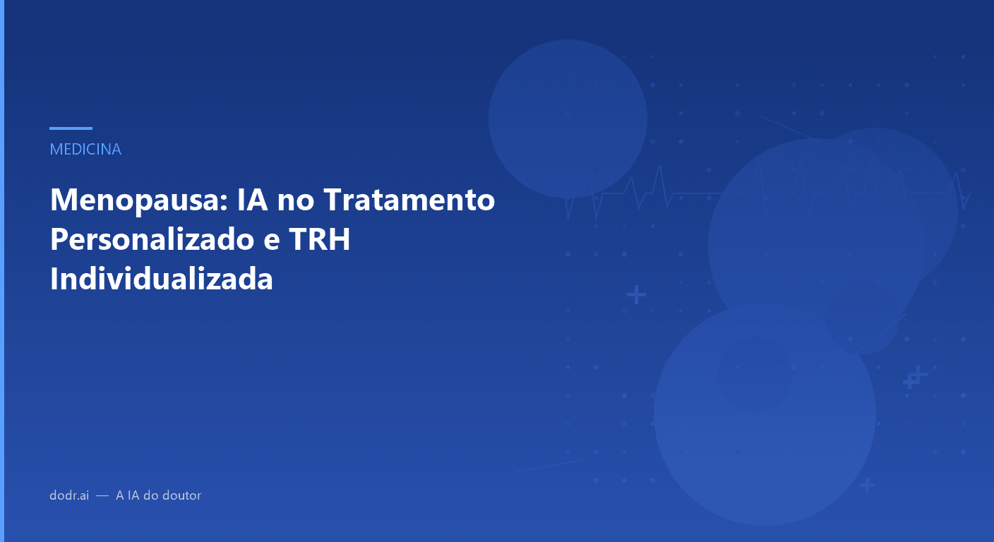 Menopausa: IA no Tratamento Personalizado e TRH Individualizada
