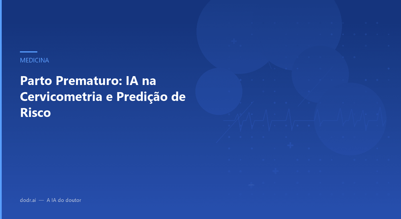Parto Prematuro: IA na Cervicometria e Predição de Risco
