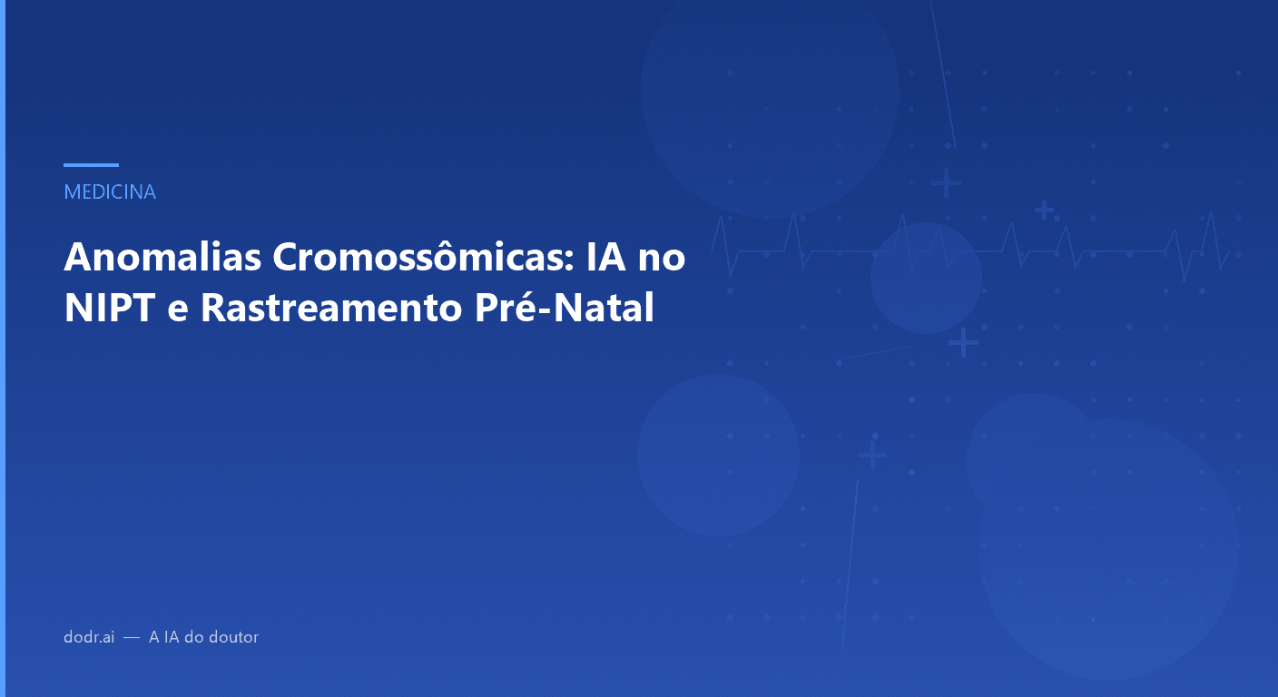 Anomalias Cromossômicas: IA no NIPT e Rastreamento Pré-Natal