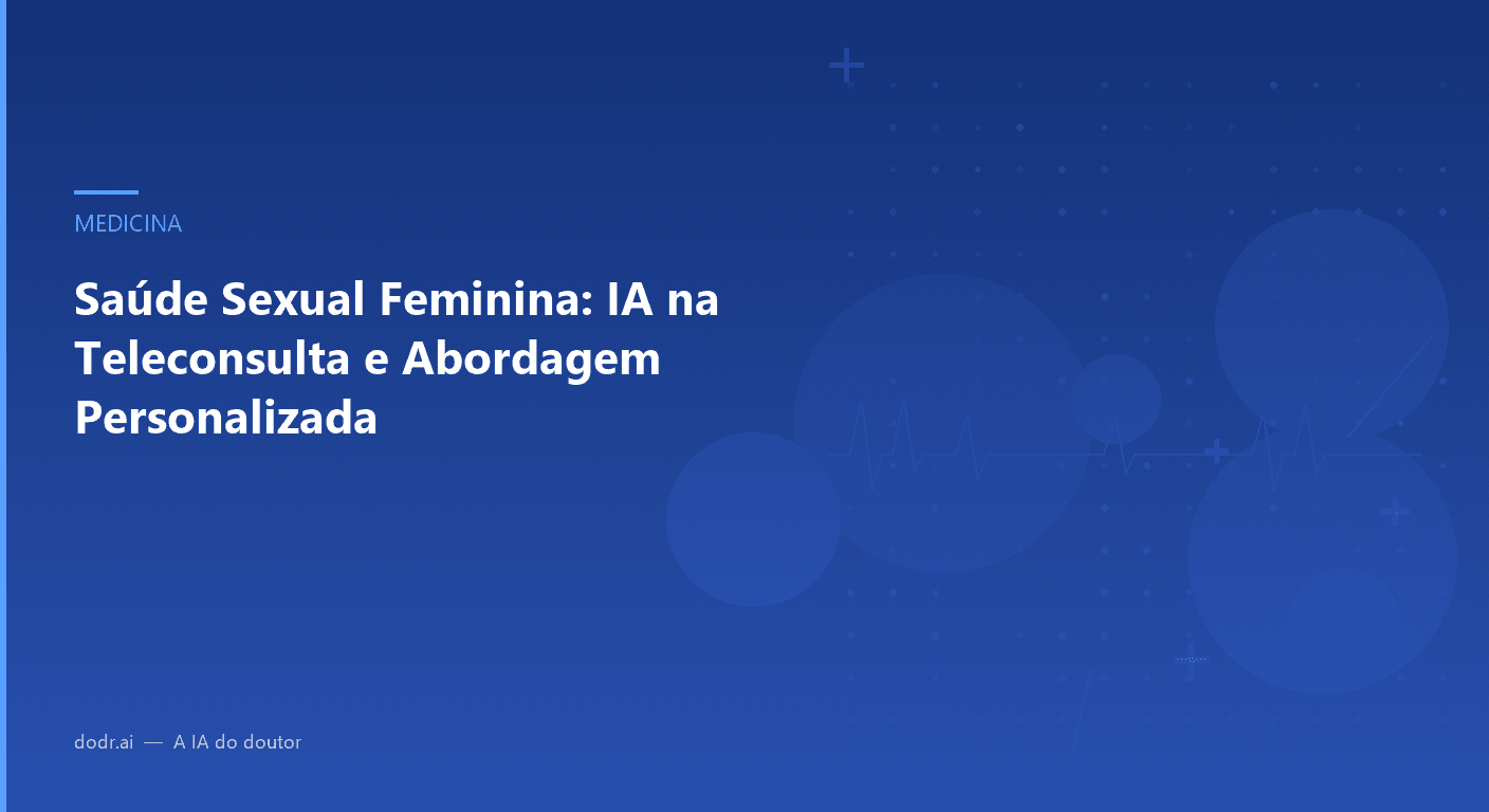 Saúde Sexual Feminina: IA na Teleconsulta e Abordagem Personalizada