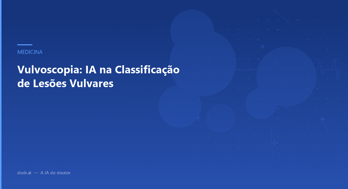 Vulvoscopia: IA na Classificação de Lesões Vulvares