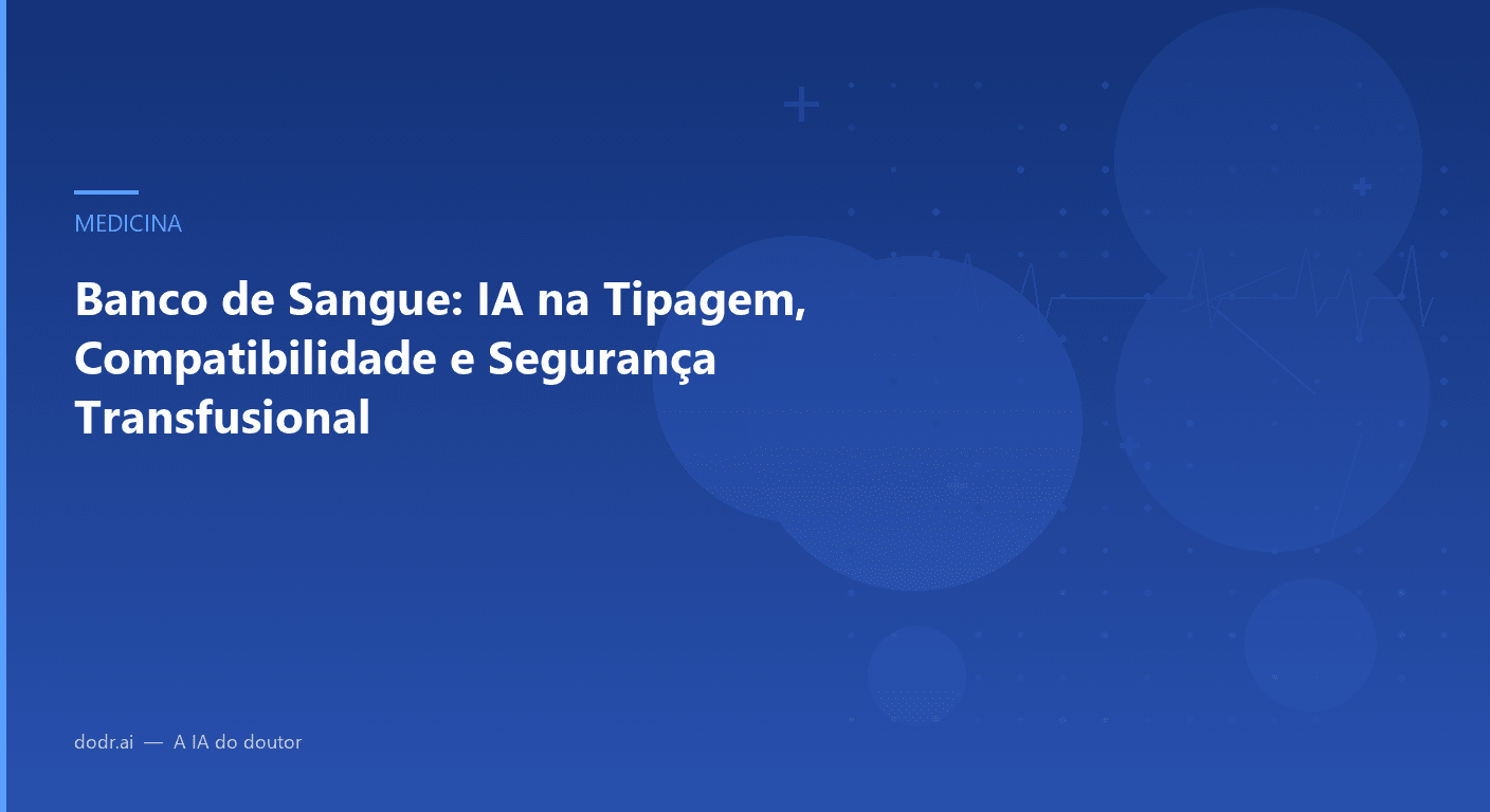 Banco de Sangue: IA na Tipagem, Compatibilidade e Segurança Transfusional