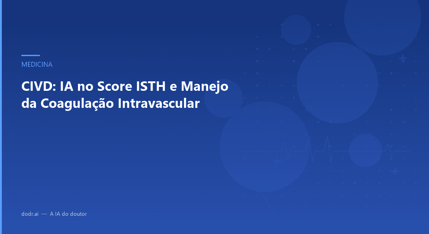CIVD: IA no Score ISTH e Manejo da Coagulação Intravascular