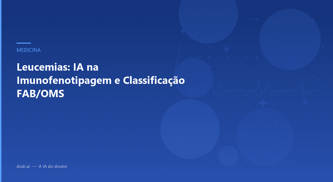 Leucemias: IA na Imunofenotipagem e Classificação FAB/OMS