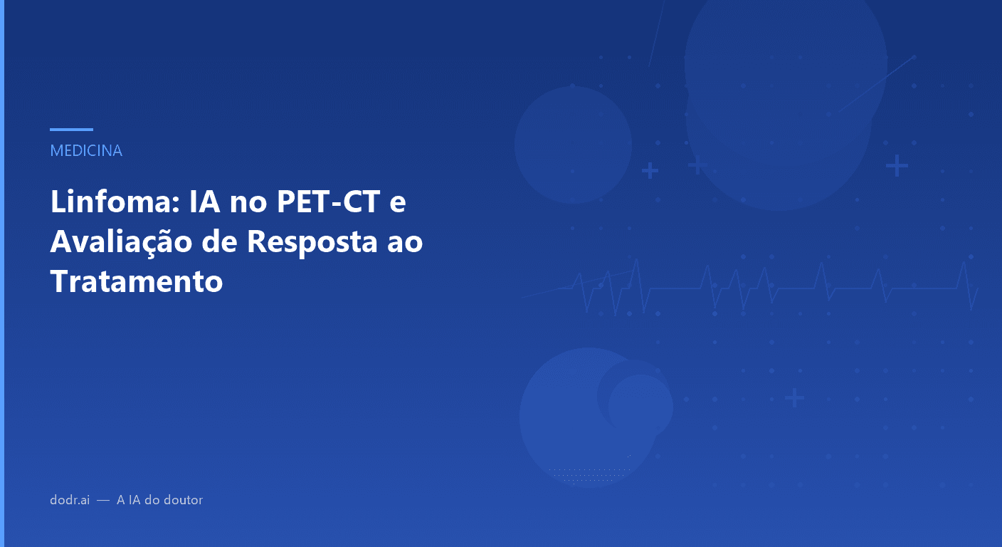 Linfoma: IA no PET-CT e Avaliação de Resposta ao Tratamento