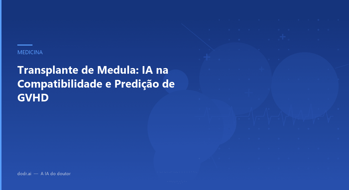Transplante de Medula: IA na Compatibilidade e Predição de GVHD