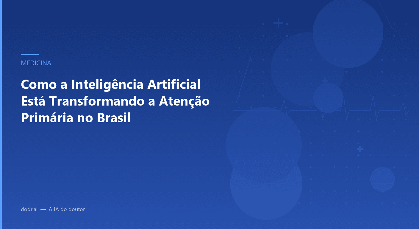 Como a Inteligência Artificial Está Transformando a Atenção Primária no Brasil
