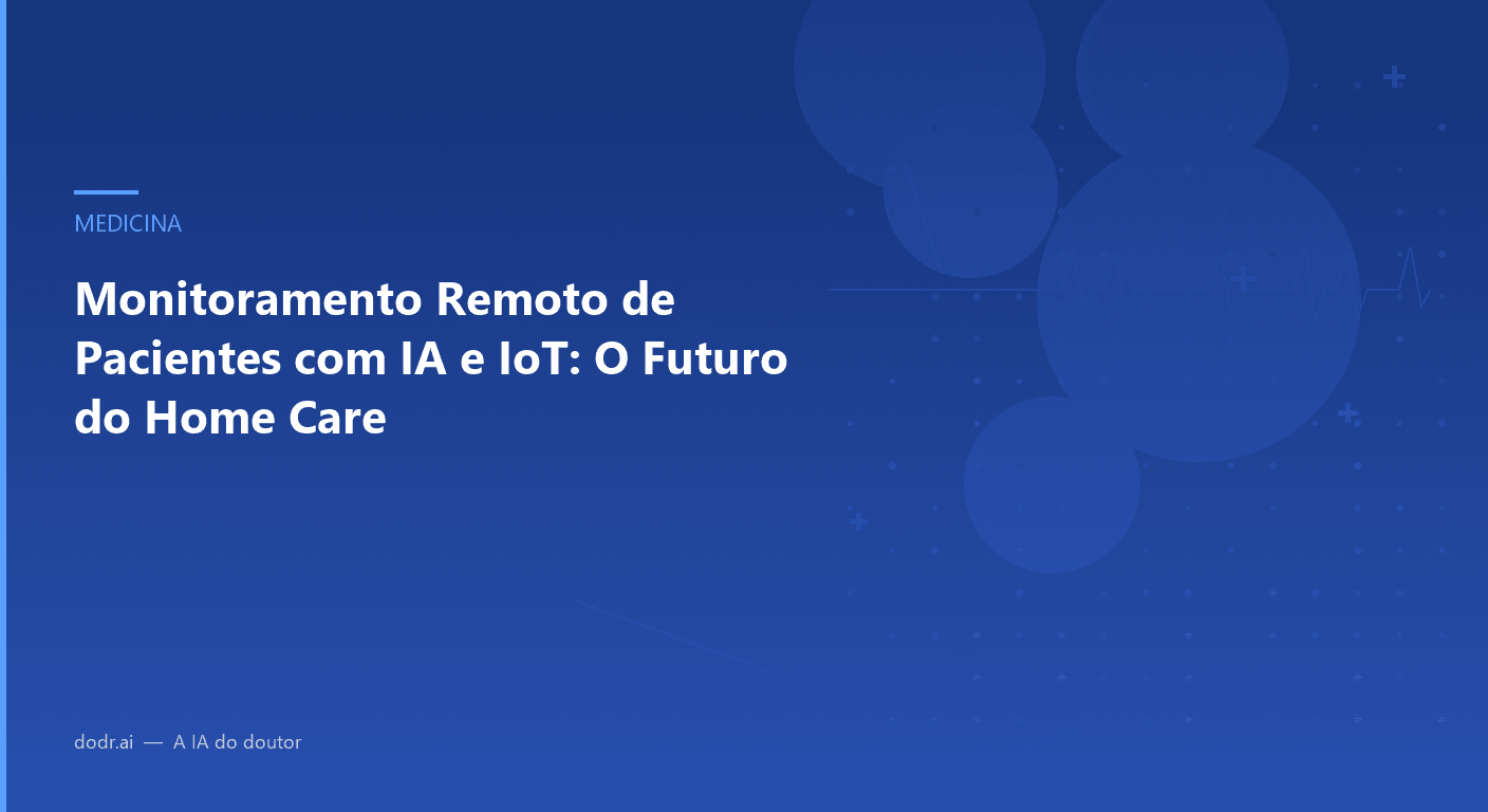Monitoramento Remoto de Pacientes com IA e IoT: O Futuro do Home Care
