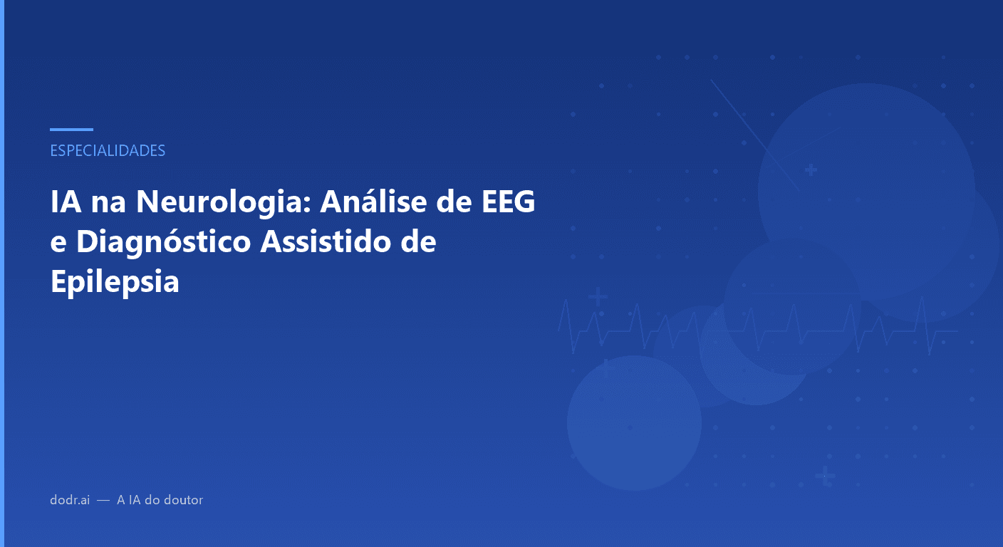 IA na Neurologia: Análise de EEG e Diagnóstico Assistido de Epilepsia