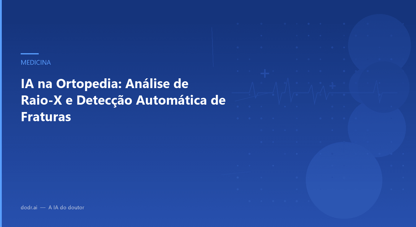 IA na Ortopedia: Análise de Raio-X e Detecção Automática de Fraturas