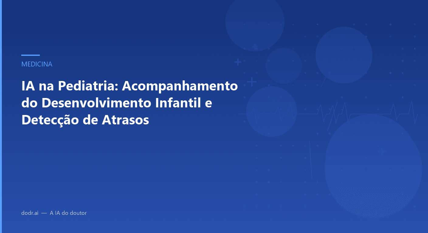 IA na Pediatria: Acompanhamento do Desenvolvimento Infantil e Detecção de Atrasos