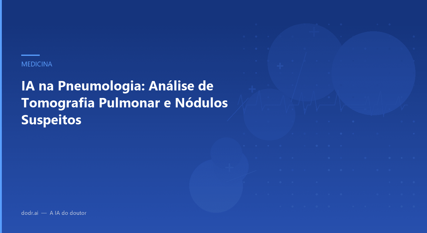 IA na Pneumologia: Análise de Tomografia Pulmonar e Nódulos Suspeitos