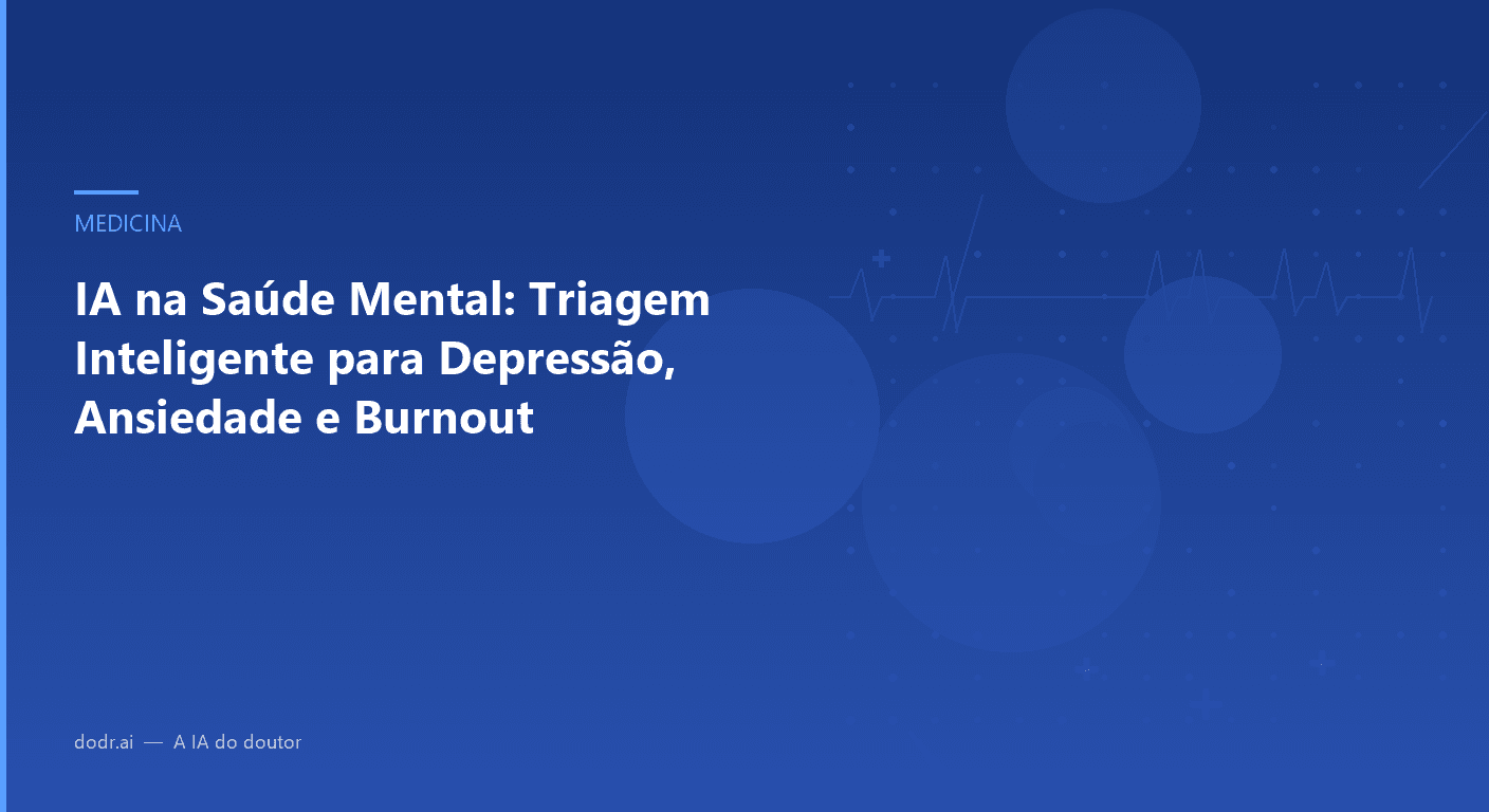 IA na Saúde Mental: Triagem Inteligente para Depressão, Ansiedade e Burnout