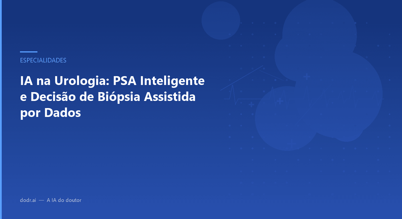 IA na Urologia: PSA Inteligente e Decisão de Biópsia Assistida por Dados