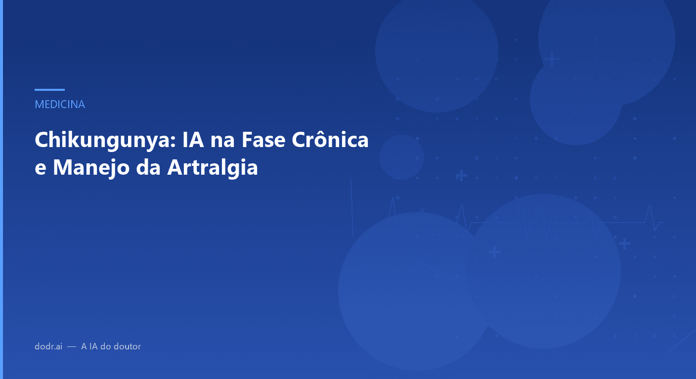 Chikungunya: IA na Fase Crônica e Manejo da Artralgia