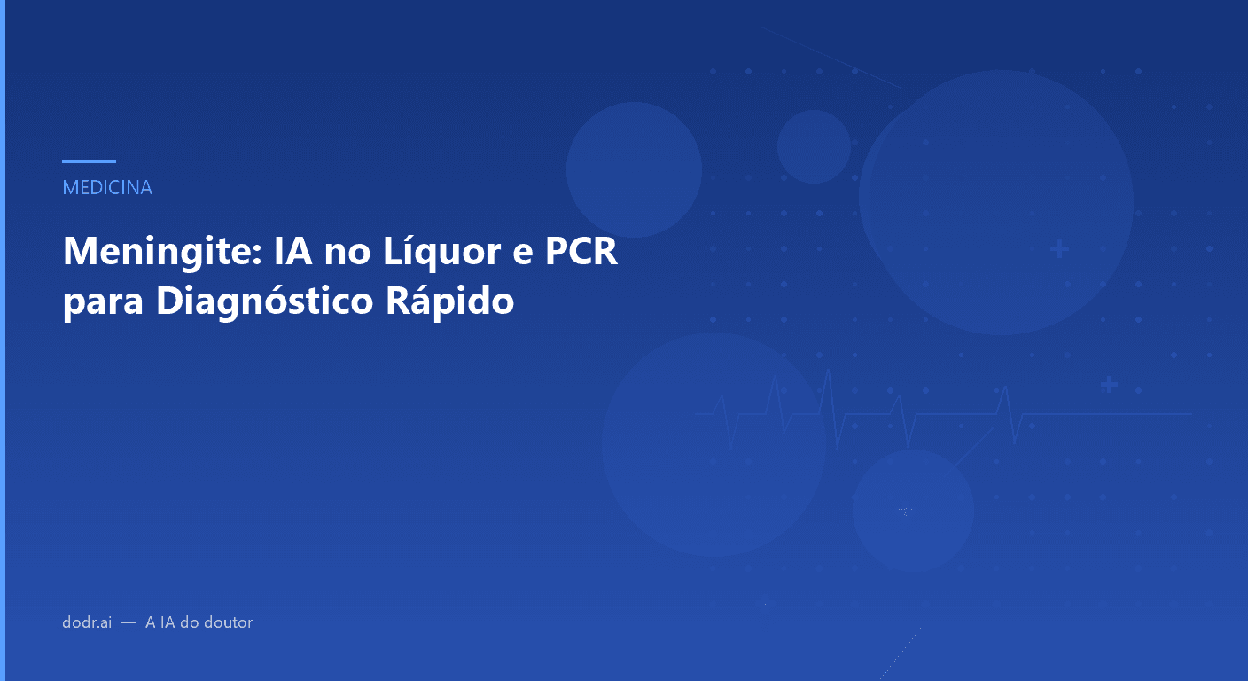 Meningite: IA no Líquor e PCR para Diagnóstico Rápido