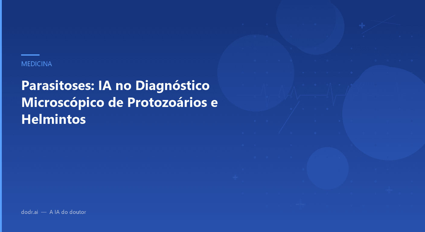 Parasitoses: IA no Diagnóstico Microscópico de Protozoários e Helmintos
