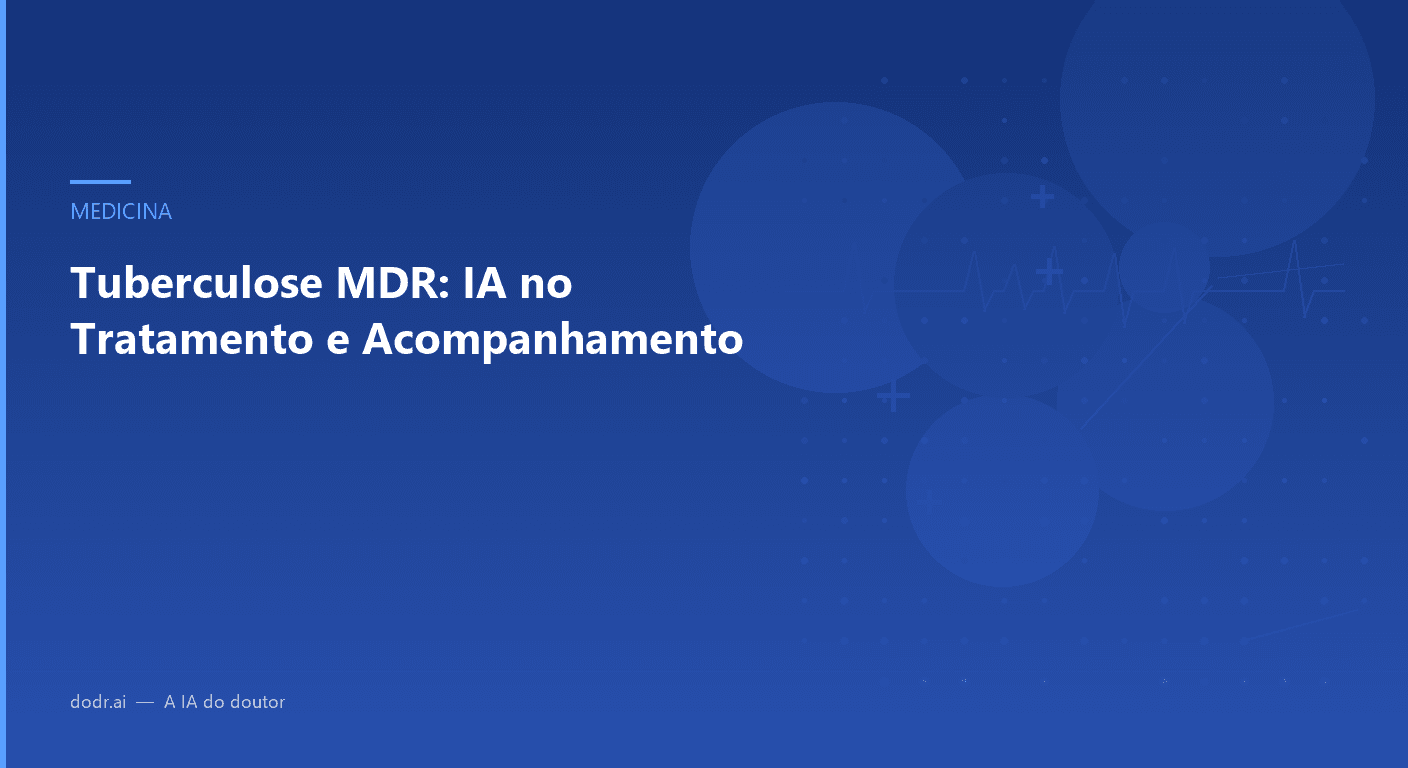 Tuberculose MDR: IA no Tratamento e Acompanhamento