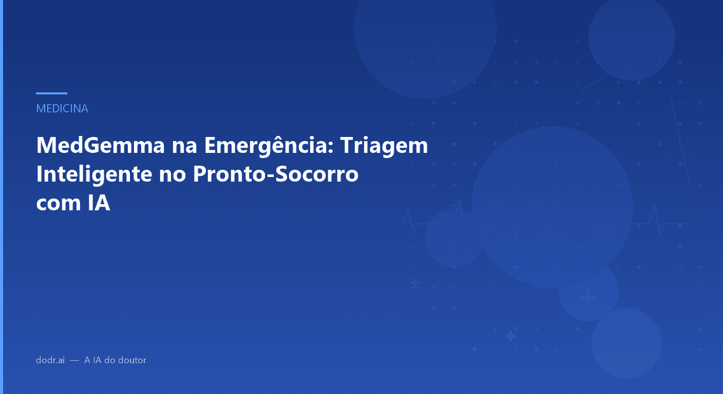 MedGemma na Emergência: Triagem Inteligente no Pronto-Socorro com IA