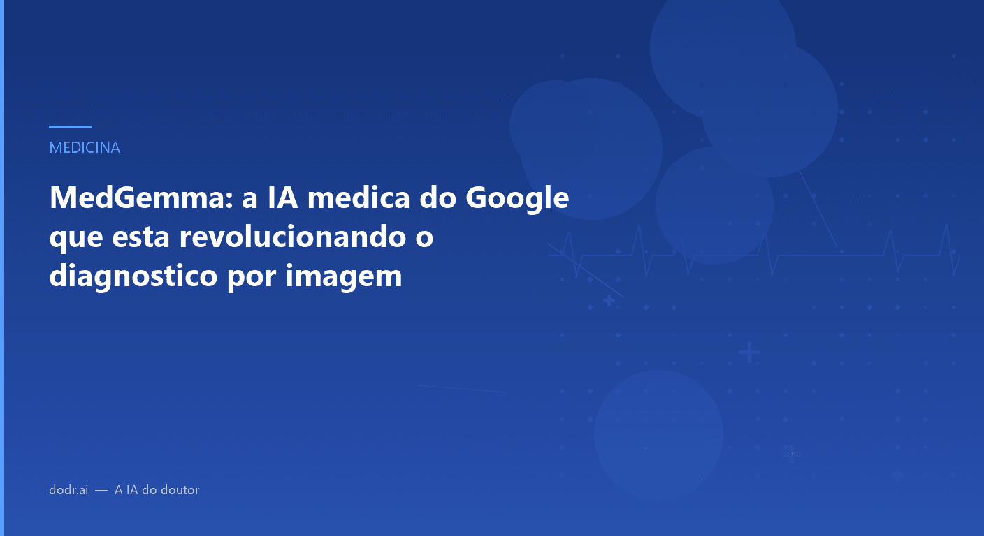 MedGemma: a IA medica do Google que esta revolucionando o diagnostico por imagem
