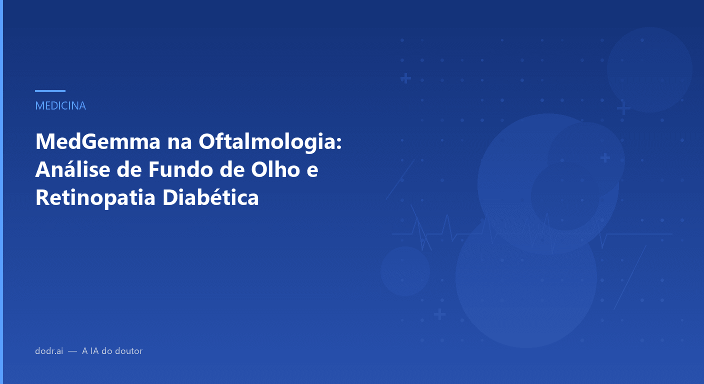 MedGemma na Oftalmologia: Análise de Fundo de Olho e Retinopatia Diabética