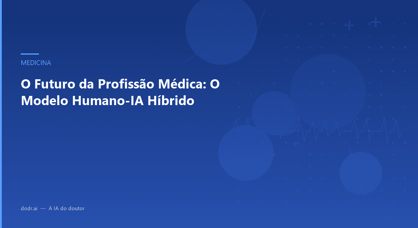 O Futuro da Profissão Médica: O Modelo Humano-IA Híbrido