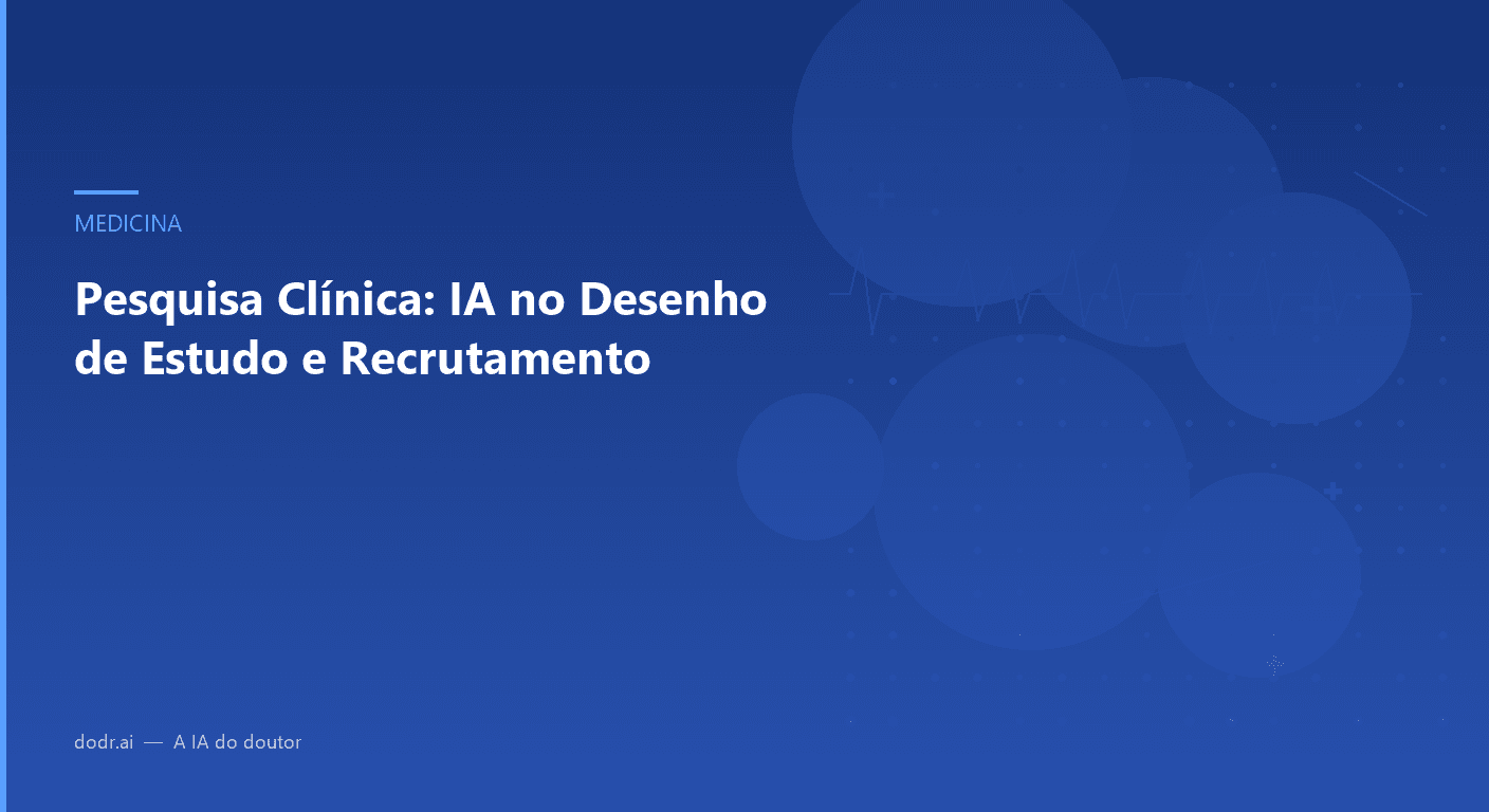 Pesquisa Clínica: IA no Desenho de Estudo e Recrutamento