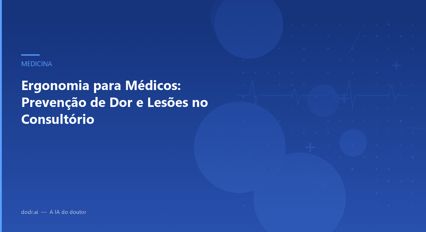 Ergonomia para Médicos: Prevenção de Dor e Lesões no Consultório