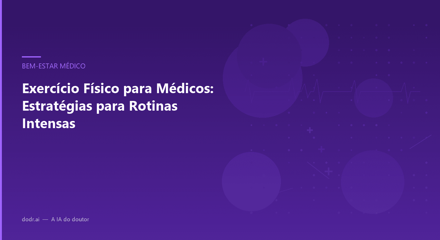Exercício Físico para Médicos: Estratégias para Rotinas Intensas