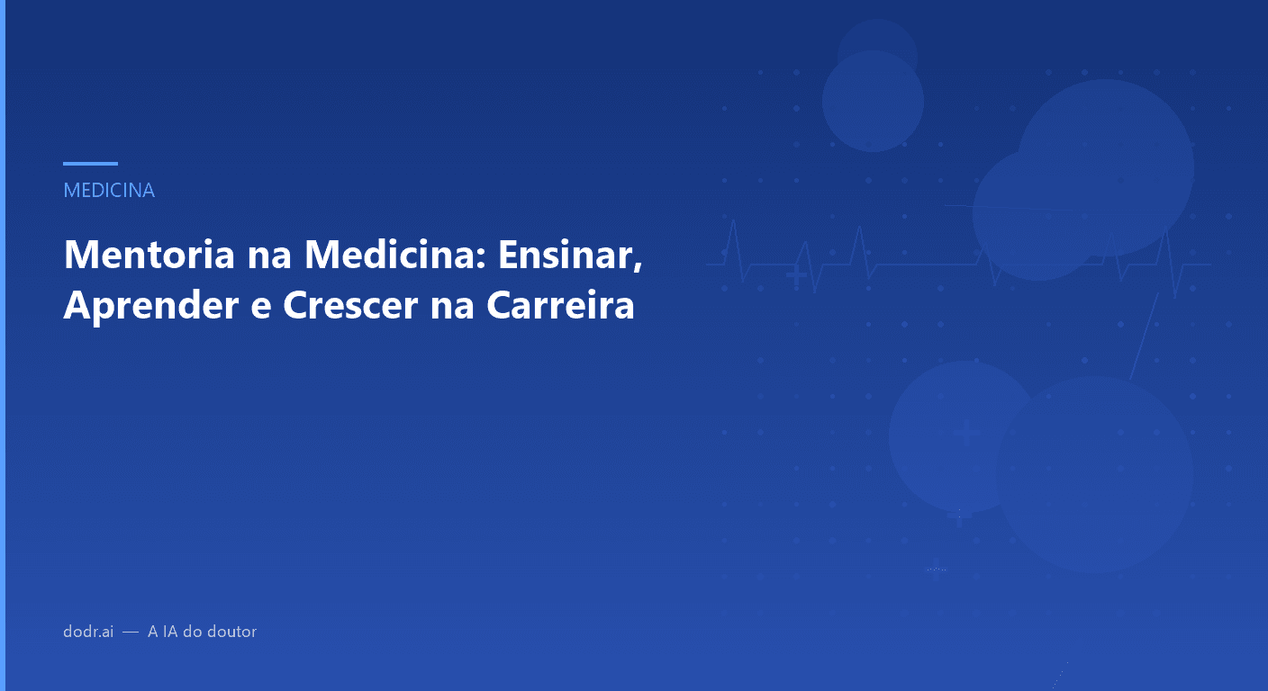 Mentoria na Medicina: Ensinar, Aprender e Crescer na Carreira