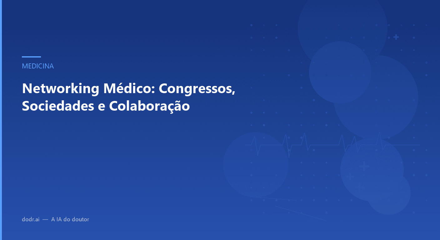 Networking Médico: Congressos, Sociedades e Colaboração