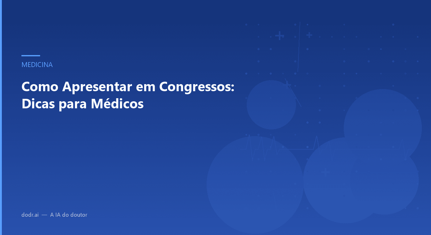 Como Apresentar em Congressos: Dicas para Médicos