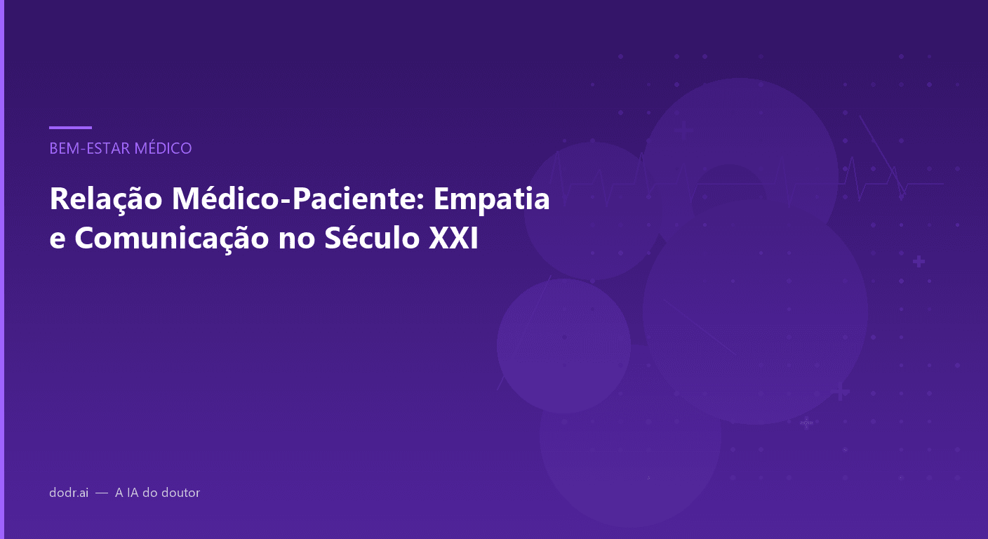 Relação Médico-Paciente: Empatia e Comunicação no Século XXI