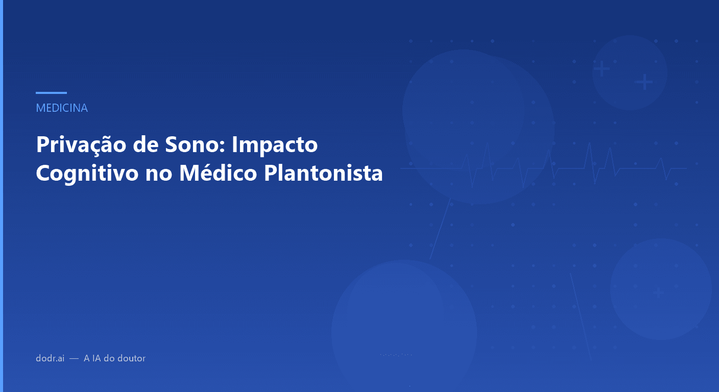 Privação de Sono: Impacto Cognitivo no Médico Plantonista
