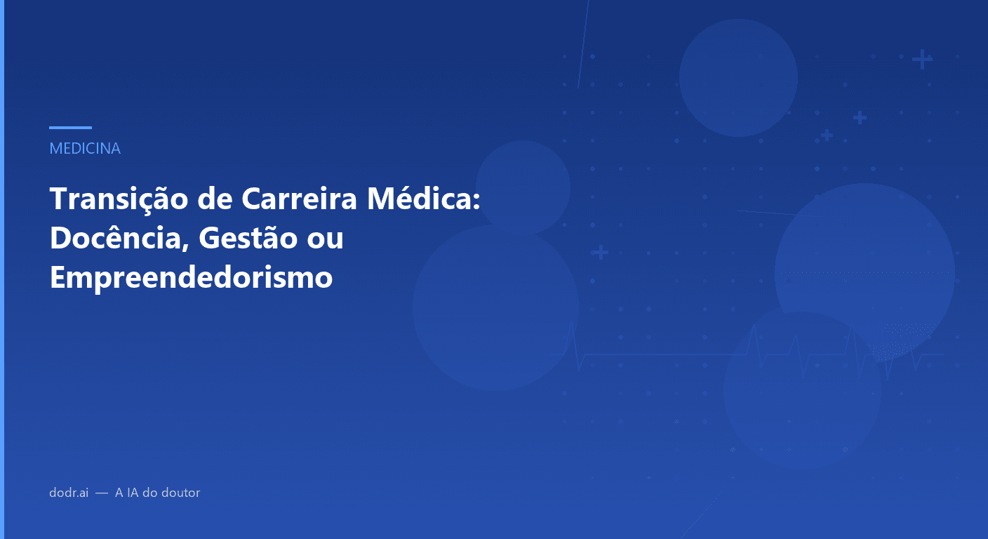 Transição de Carreira Médica: Docência, Gestão ou Empreendedorismo