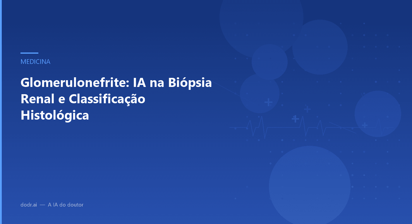 Glomerulonefrite: IA na Biópsia Renal e Classificação Histológica