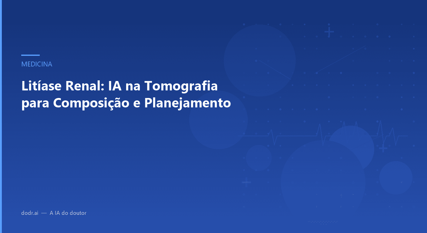 Litíase Renal: IA na Tomografia para Composição e Planejamento