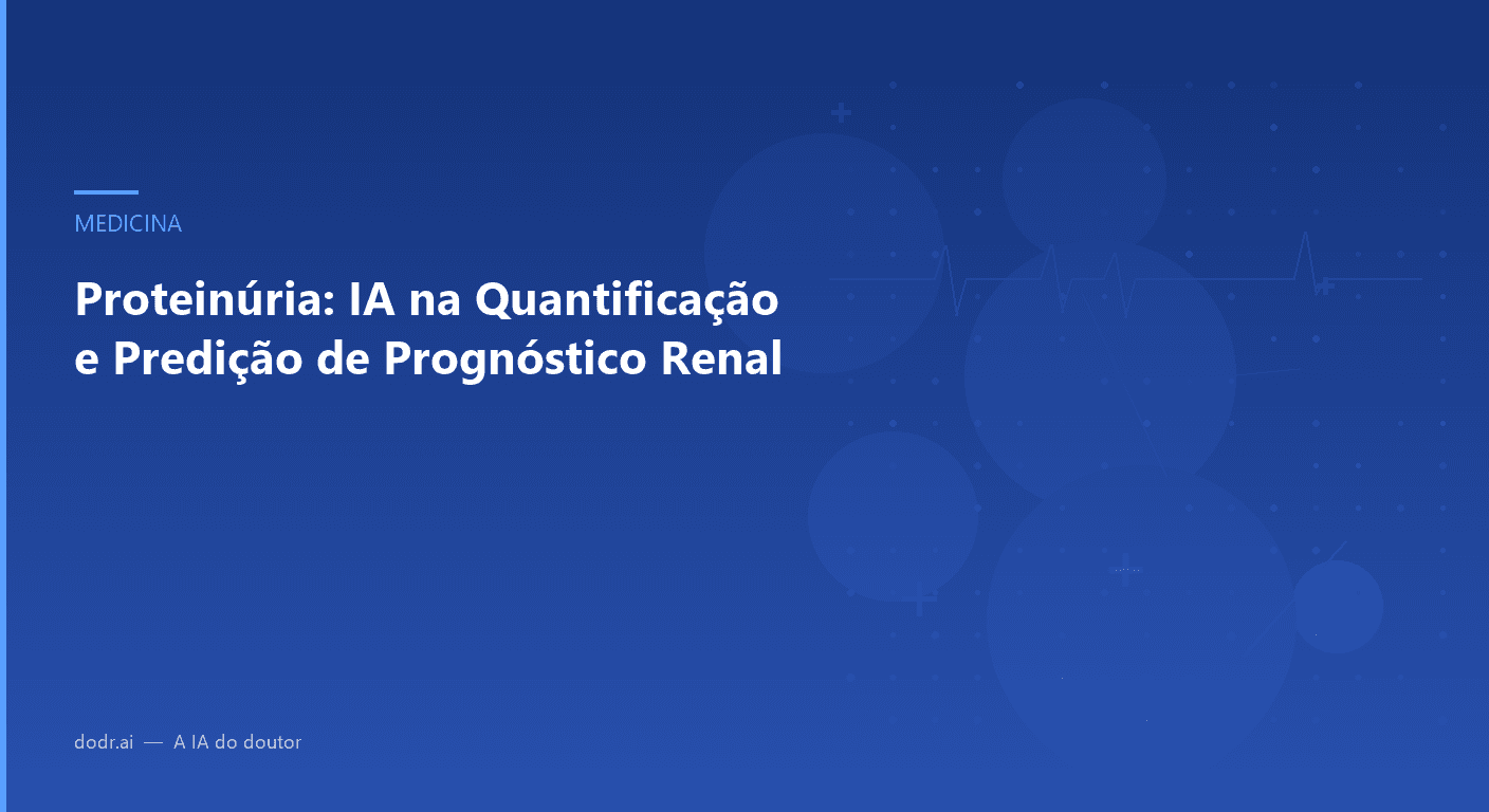 Proteinúria: IA na Quantificação e Predição de Prognóstico Renal