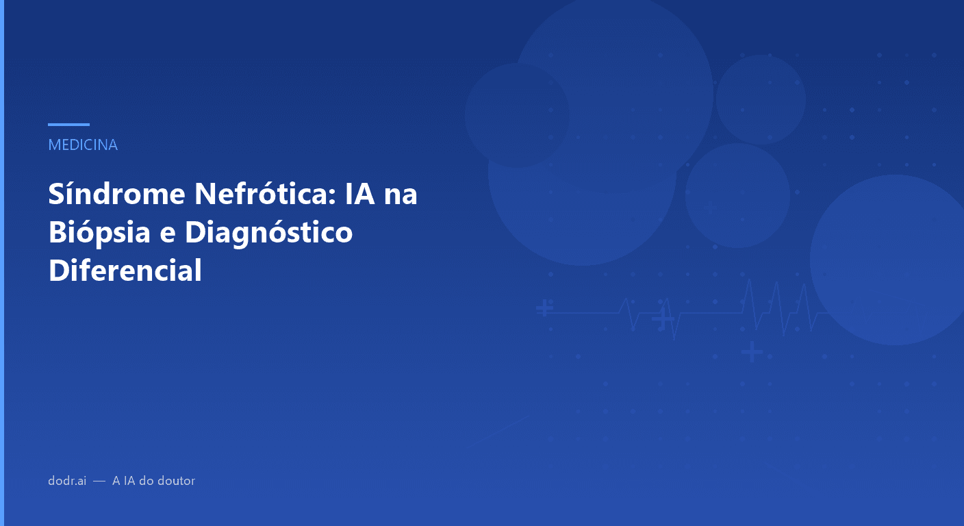Síndrome Nefrótica: IA na Biópsia e Diagnóstico Diferencial