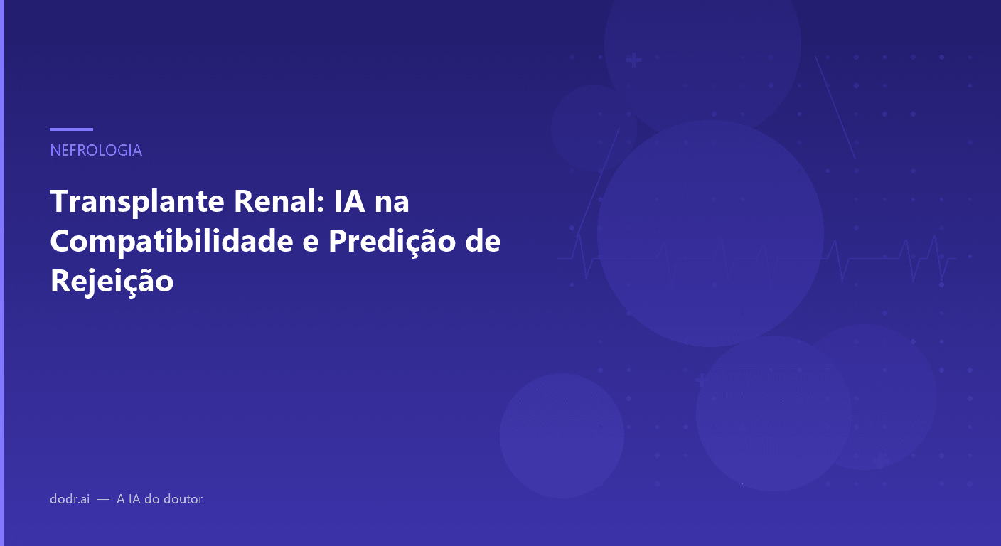 Transplante Renal: IA na Compatibilidade e Predição de Rejeição
