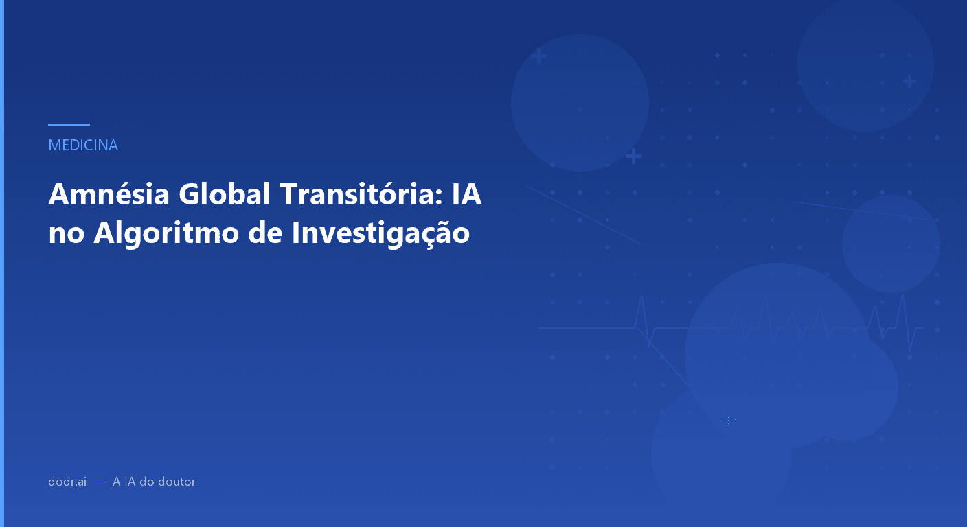 Amnésia Global Transitória: IA no Algoritmo de Investigação