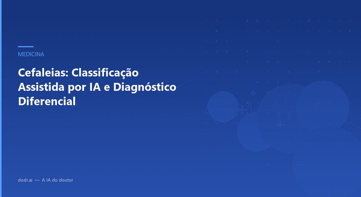 Cefaleias: Classificação Assistida por IA e Diagnóstico Diferencial