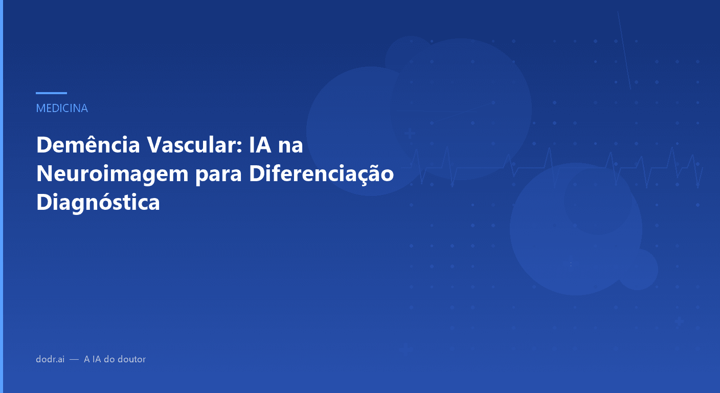 Demência Vascular: IA na Neuroimagem para Diferenciação Diagnóstica