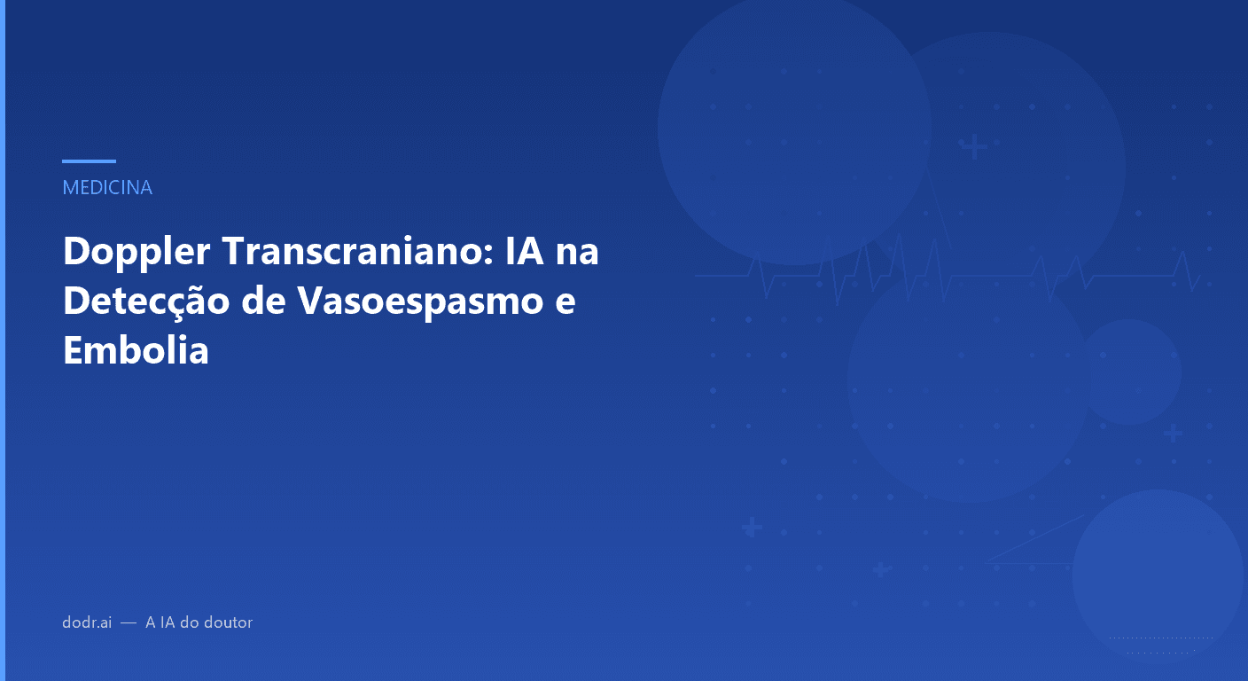 Doppler Transcraniano: IA na Detecção de Vasoespasmo e Embolia