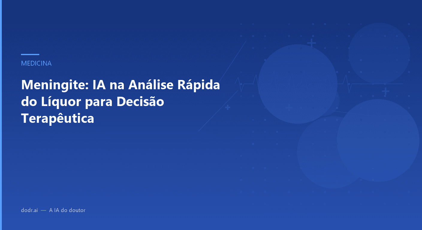 Meningite: IA na Análise Rápida do Líquor para Decisão Terapêutica